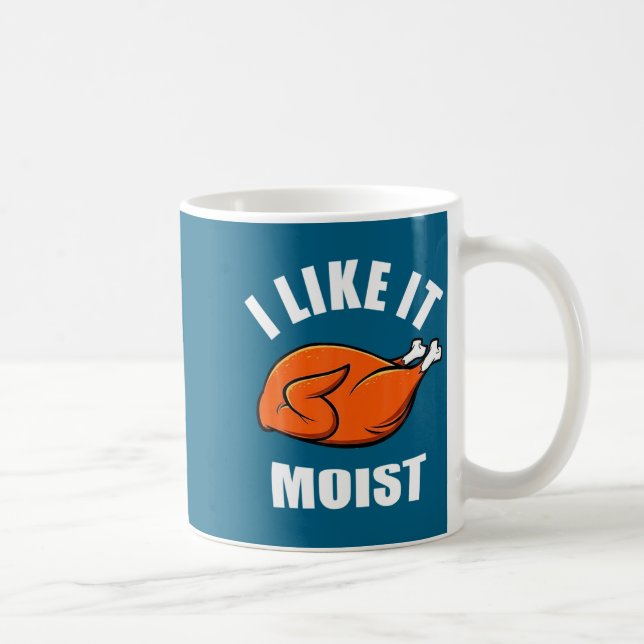 I Like It Moist Funny Thanksgiving  Coffee Mug (Right)