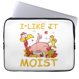 I Like It Moist Funny Turkey Like Dinner Thanksgiv Laptop Sleeve