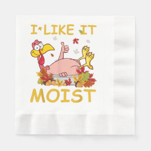 I Like It Moist Funny Turkey Like Dinner Thanksgiv Napkin
