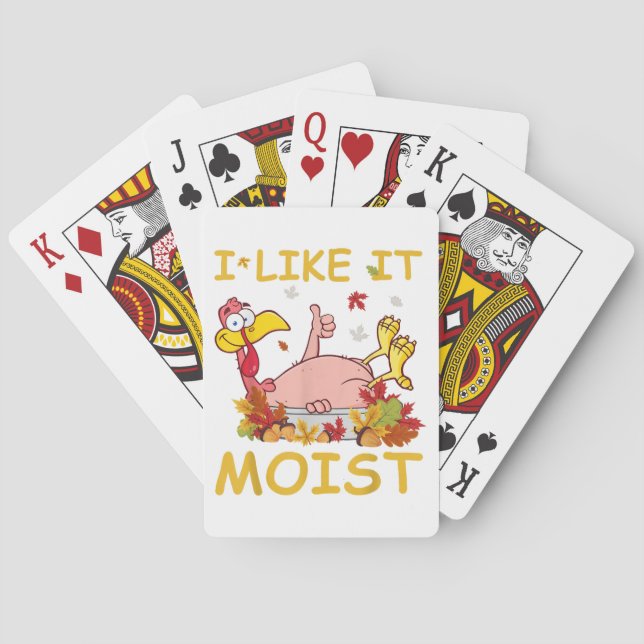 I Like It Moist Funny Turkey Like Dinner Thanksgiv Playing Cards (Back)