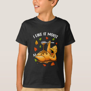 I Like It Moist Funny Turkey Thanksgivng Humor Men T-Shirt