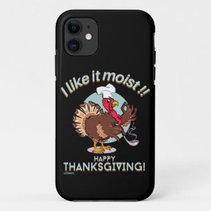 I LIKE IT MOIST HAPPY THANKSGIVING funny turkey iPhone 11 Case