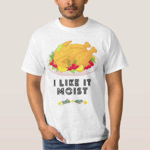 I LIKE IT MOIST  T-Shirt