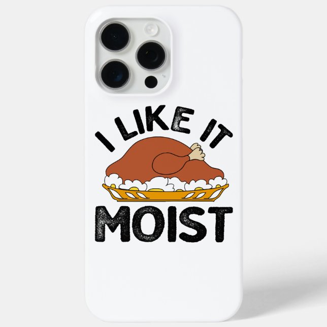 I like it moist thanksgiving  Case-Mate iPhone case (Back)