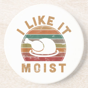 I Like It Moist Thanksgiving Costume Turkey Day Gi Coaster