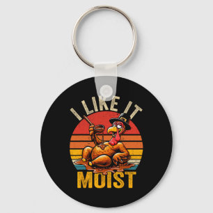 I Like It Moist Thanksgiving Costume Turkey Day Gi Key Ring