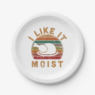 I Like It Moist Thanksgiving Costume Turkey Day Gi Paper Plate
