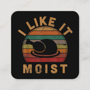 I Like It Moist Thanksgiving Costume Turkey Day Gi Square Business Card