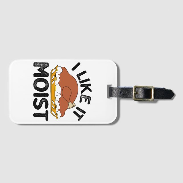 I like it moist thanksgiving  luggage tag (Front Horizontal)