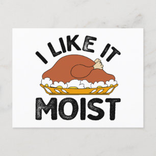 I like it moist thanksgiving  postcard
