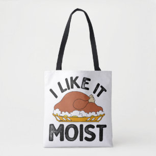 I like it moist thanksgiving tote bag