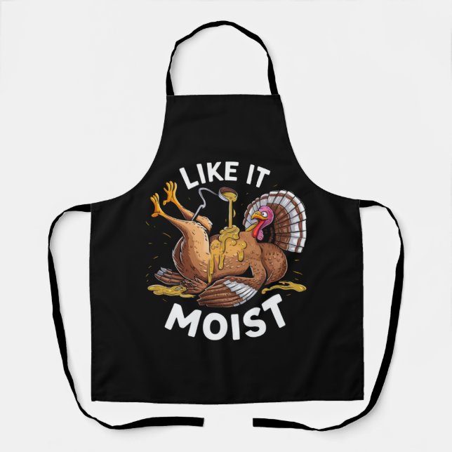I Like It Moist Thanksgiving Turkey Gravy Apron (Front)