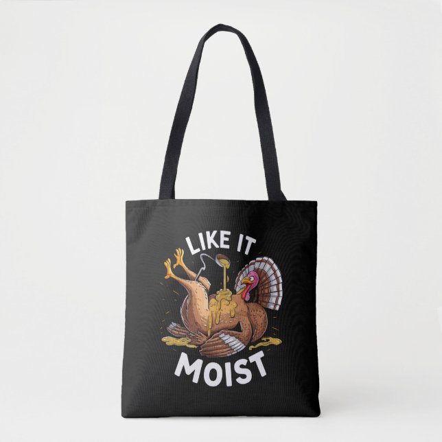 I Like It Moist Thanksgiving Turkey Gravy Tote Bag (Front)