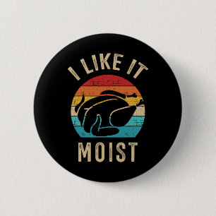 I Like It Moist Turkey Vintage For Thanksgiving Re 6 Cm Round Badge