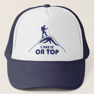 I Like It On Top Trucker Hat