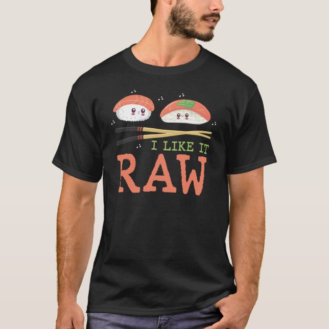 I Like It Raw Kawaii Sushi Japanese Food T-Shirt (Front)