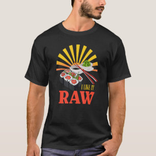I Like It Raw Salmon Sushis And Sashimis Cute Japa T-Shirt