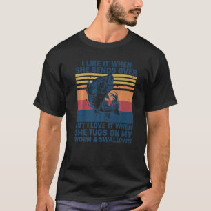 I Like It When She Bends Over Bass Fishing Fisher T-Shirt