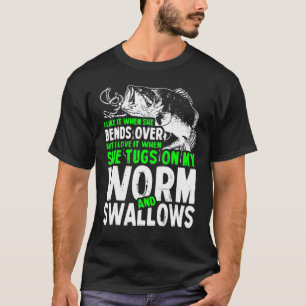 I Like It When She Bends Over But I Love It Fishin T-Shirt