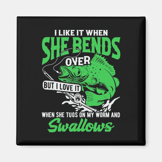 I Like It When She Bends Over But I Love It-funny  Magnet (Front)