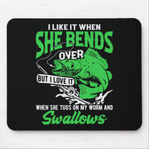 I Like It When She Bends Over But I Love It-funny Mouse Mat