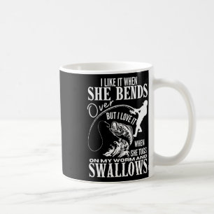 I Like It When She Bends Over Fishing Dad Funny Fa Coffee Mug