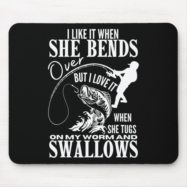 I Like It When She Bends Over Fishing Dad Funny Fa Mouse Mat (Front)