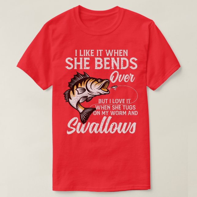 I Like It When She Bends Over Fishing Gifts Father T-Shirt (Design Front)