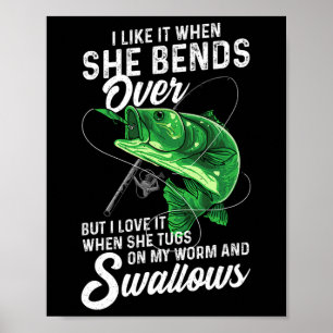 I Like It When She Bends Over Fishing Gifts For Me Poster