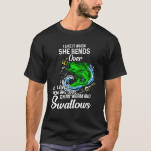 I Like It When She Bends Over Fishing Gifts For Me T-Shirt