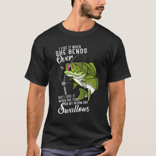 I Like It When She Bends Over Funny Fishing Father T-Shirt