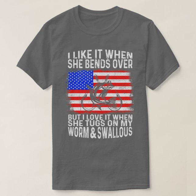 I Like It When She Bends Over Funny Fishing Lover  T-Shirt (Design Front)