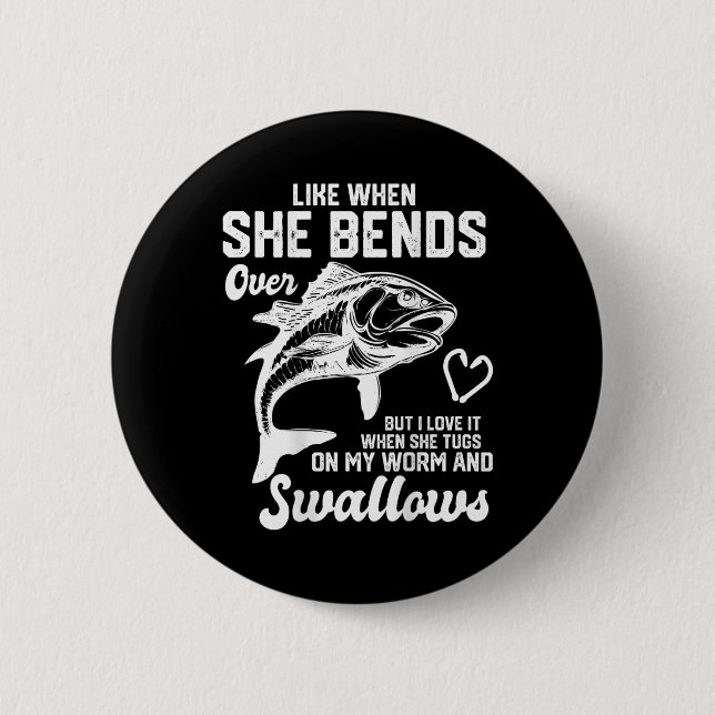 I Like It When She Bends Over Funny Fishing Lovers 6 Cm Round Badge (Front)