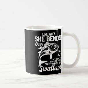 I Like It When She Bends Over Funny Fishing Lovers Coffee Mug