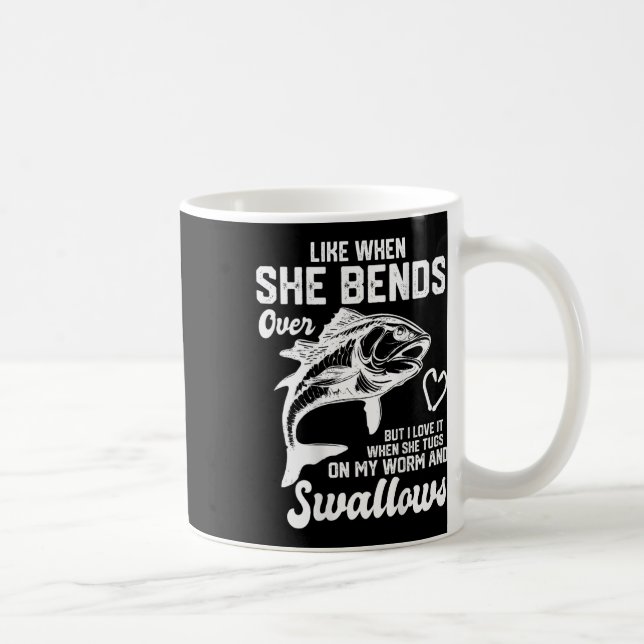 I Like It When She Bends Over Funny Fishing Lovers Coffee Mug (Right)