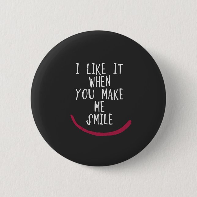 I like it when you make me smile 6 cm round badge (Front)