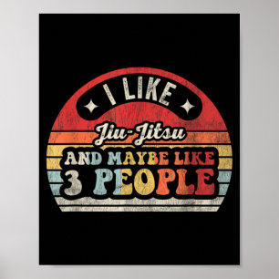 I Like Jiu-Jitsu and Maybe 3 People Funny Retro Poster