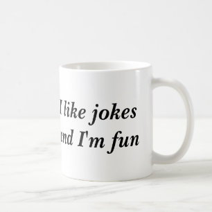 I like jokes and I'm fun Coffee Mug