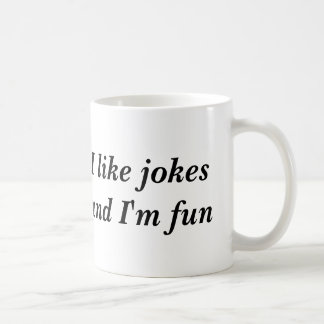 I like jokes and I'm fun Coffee Mug
