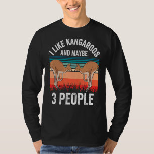 I Like Kangaroos And Maybe 3 People Kangaroo Anima T-Shirt