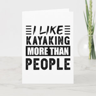I like Kayaking more than People Funny Card