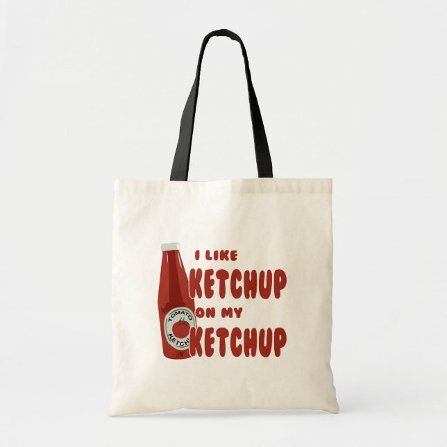 I Like Ketchup On My Ketchup Tote Bag (Front)