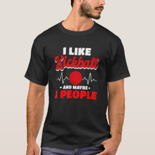 I Like Kickball And Maybe 3 People Pitcher Kickbal T-Shirt