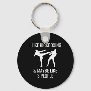 I Like Kickboxing And Maybe 3 People Cool Martial Key Ring