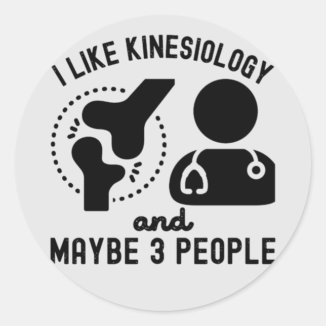 I Like Kinesiology and Maybe 3 People Classic Round Sticker (Front)