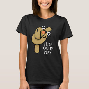 I Like Knotty Puns Funny Rope Pun Dark BG T-Shirt