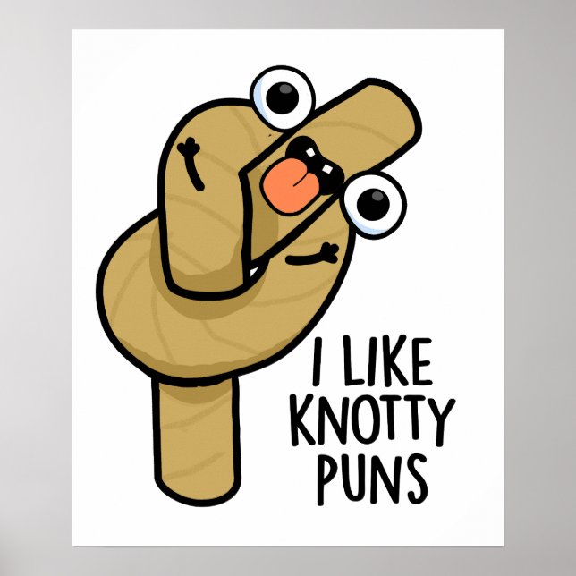 I Like Knotty Puns Funny Rope Pun  Poster (Front)