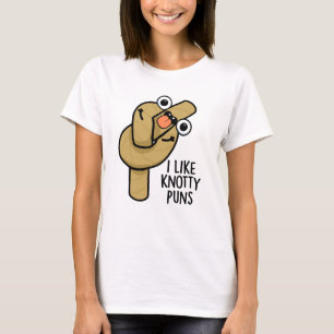 I Like Knotty Puns Funny Rope Pun  T-Shirt