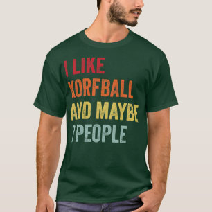 I Like Korfball Maybe 3 People T-Shirt