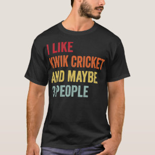 I Like Kwik Cricket Maybe 3 People Kwik Cricket Lo T-Shirt